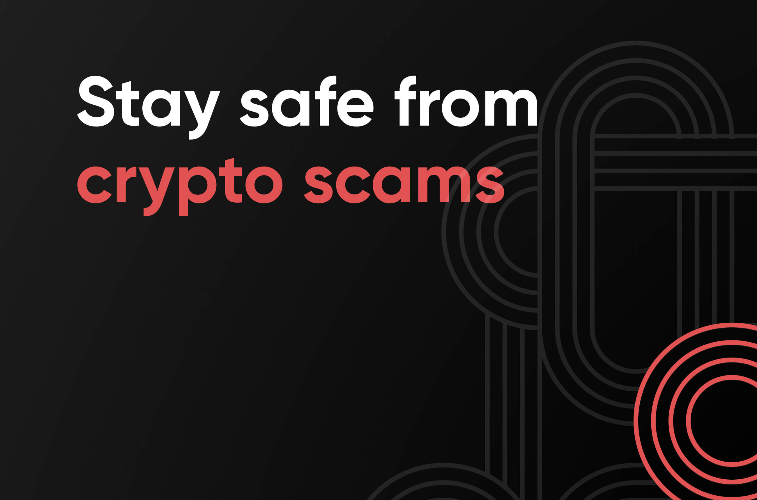How to Stay Safe from Crypto Scams and Frauds